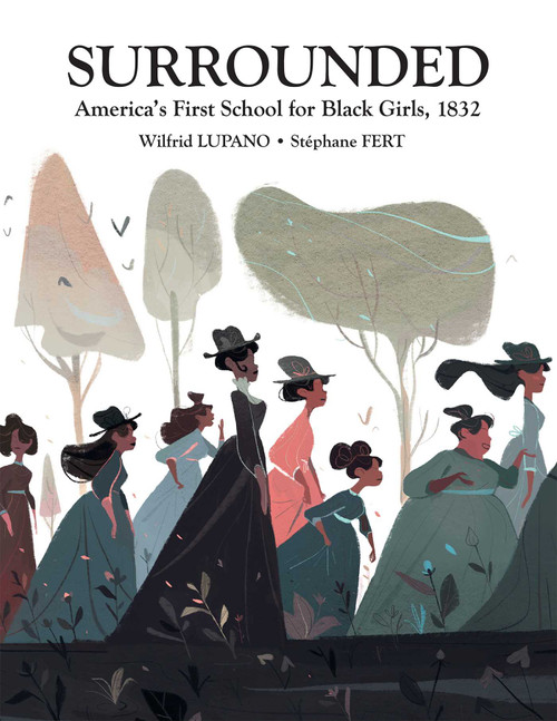 Surrounded (America's First School for Black Girls, 1832) by Wilfrid Lupano, Stéphane Fert, 9781681123486