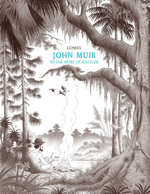 John Muir (To the Heart of Solitude) by Lomig, 9781681123523