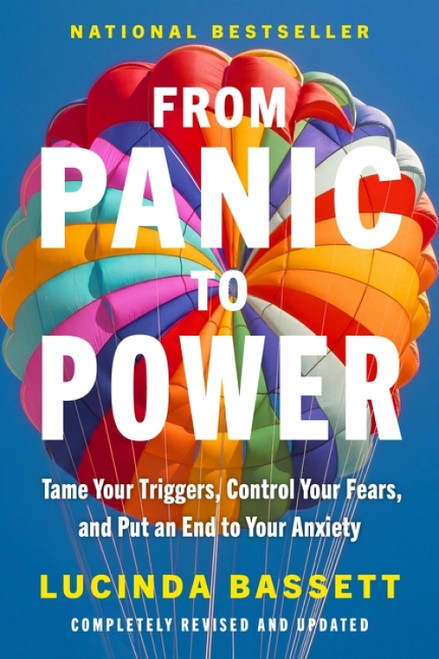 From Panic to Power Revised Edition (Tame Your Triggers, Control Your Fears, and Put an End to Your Anxiety) by Lucinda Bassett, 9780063453852