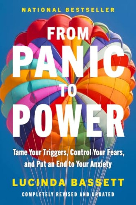 From Panic to Power Revised Edition (Tame Your Triggers, Control Your Fears, and Put an End to Your Anxiety) by Lucinda Bassett, 9780063453852