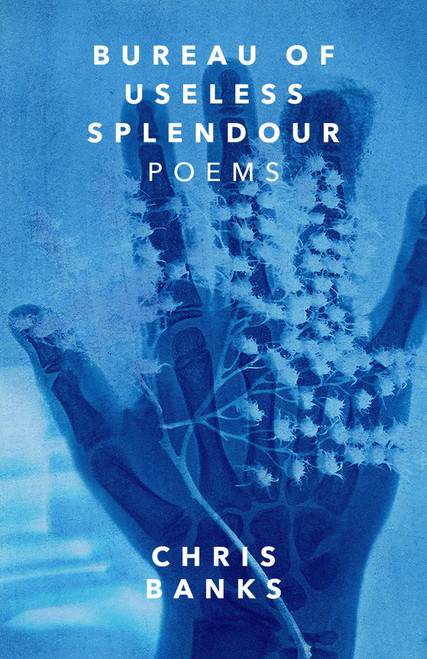 Bureau of Useless Splendour (Poems) by Chris Banks, 9781770417472