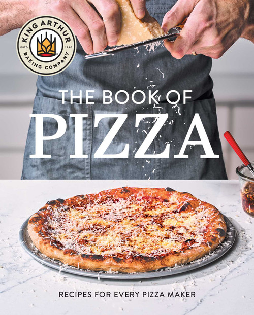 King Arthur Baking Company's Book of Pizza (Recipes for Every Pizza Maker) by King Arthur Baking Company, 9781668054451