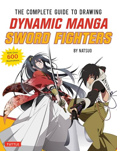 The Complete Guide to Drawing Dynamic Manga Sword Fighters ((An Action-Packed Guide with Over 600 illustrations)) by Natsuo, 9780804860215