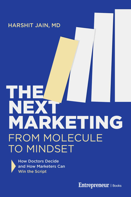 The Next Marketing (From Molecule to Mindset-How Doctors Decide and How Marketers Can Win the Script) by Harshit Jain, 9798897010226