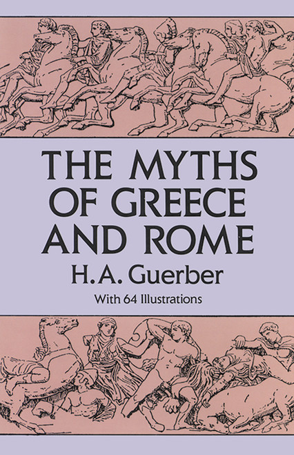 The Myths of Greece and Rome by H. A. Guerber, 9780486275840