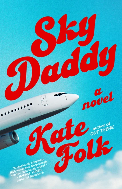 Sky Daddy (A Novel) by Kate Folk, 9780593231517