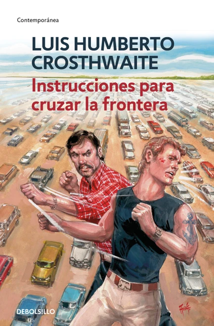 Instrucciones para cruzar la frontera / Instructions to Cross the Border (Spanish Edition) by Luis Humberto Crosthwaite, 9786073860444