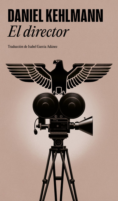 El director / The Director (Spanish Edition) by Daniel Kehlmann, 9788439745129