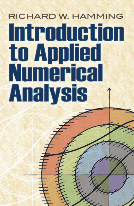 Introduction to Applied Numerical Analysis by Richard W. Hamming, 9780486485904