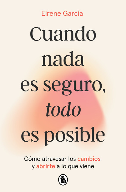 Cuando nada es seguro, todo es posible / When Nothing Is Certain, Everything Is Possible (Spanish Edition) by Eirene García, 9788402431110
