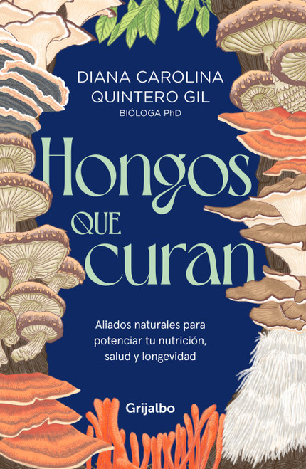 Hongos que curan / Mushrooms that Heal (Spanish Edition) by Diana Carolina Quintero Gil, 9786287832411