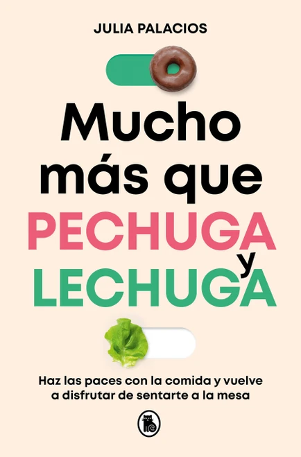 Mucho más que pechuga y lechuga / Much More Than Chicken and Lettuce (Spanish Edition) by Julia Palacios, 9788402431103