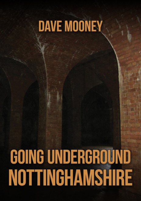 Going Underground: Nottinghamshire by Dave Mooney, 9781398127302