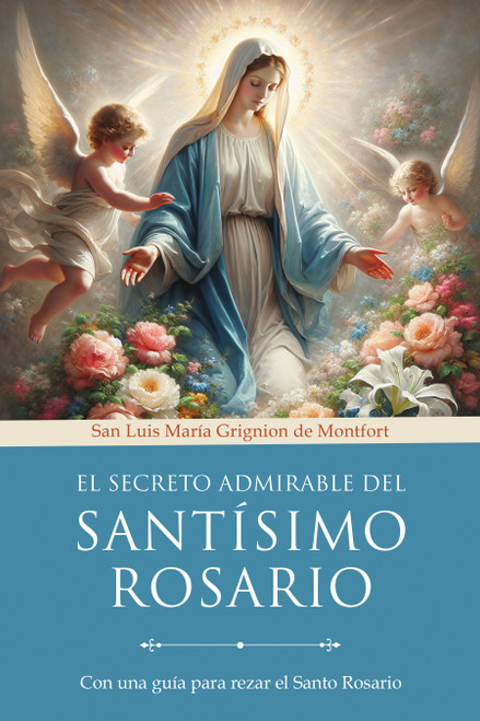 El secreto admirable del Santísimo Rosario: Para la conversión y la salvación / (Spanish Edition) by San Luis María Grignion de Montfort, 9798890986320