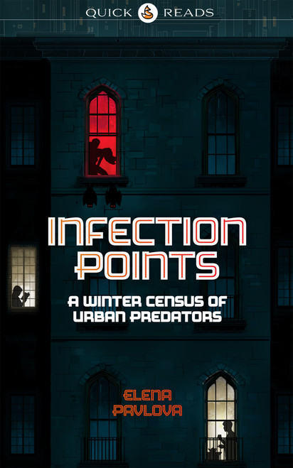 Infection Points (A Winter Census of Urban Predators) by Elena Pavlova, 9781968143312