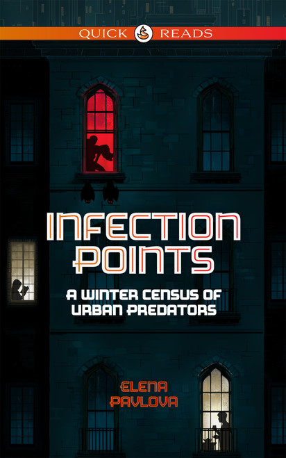 Infection Points (A Winter Census of Urban Predators) by Elena Pavlova, 9781968143312
