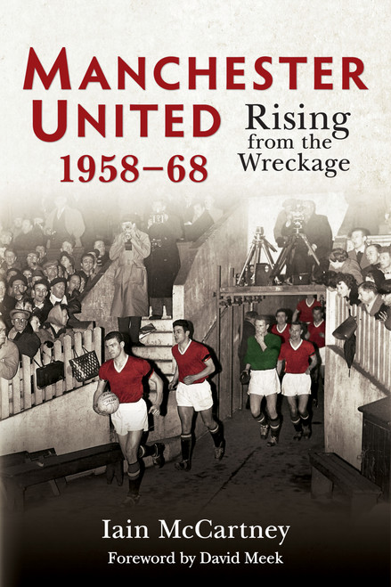 Manchester United 1958-68 (Rising from the Wreckage) by Iain McCartney, David Meek, 9781398134591
