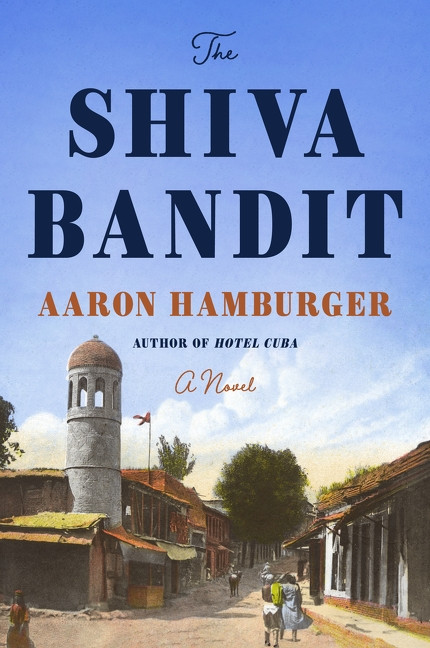 The Shiva Bandit (A Novel) by Aaron Hamburger, 9780063457263