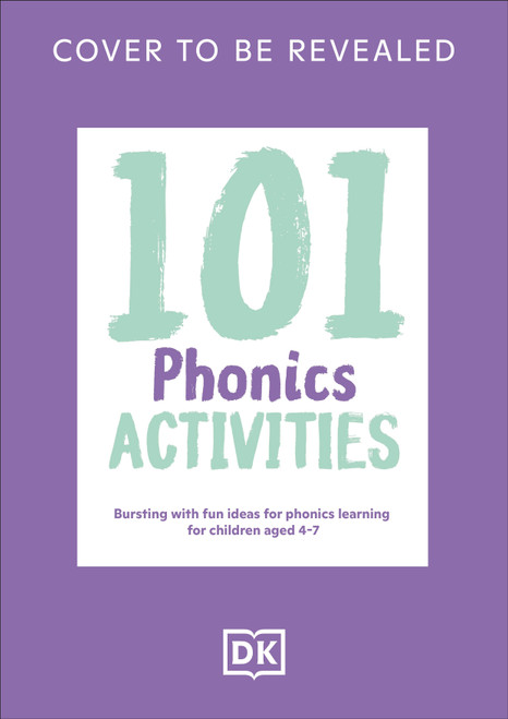 101 Phonics Activities (Bursting with Fun Ideas for Teaching Reading, Writing and Spelling) by DK, 9798217305001