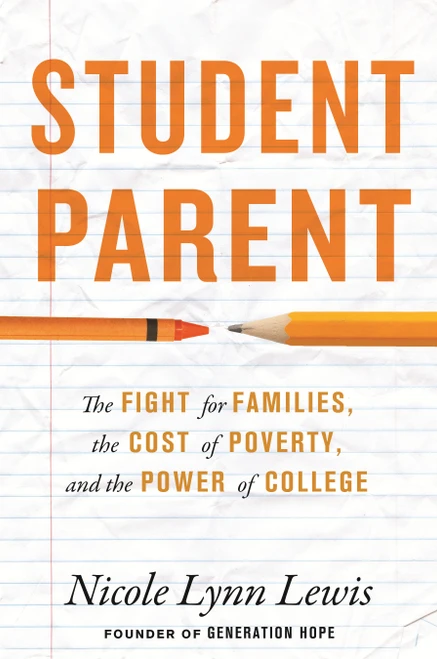 Student Parent (The Fight for Families, the Cost of Poverty, and the Power of College) by Nicole Lynn Lewis, 9780807026922