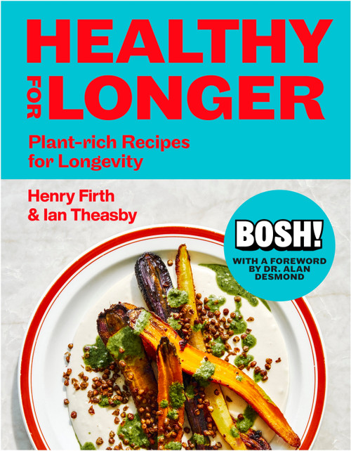 Healthy for Longer (BOSH) (Plant-Rich Recipes for Longevity) by Ian Theasby, Henry Firth, 9798217312559