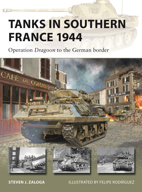 Tanks in Southern France 1944 (Operation Dragoon to the German border) by Steven J. Zaloga, Felipe Rodríguez, 9781472871190