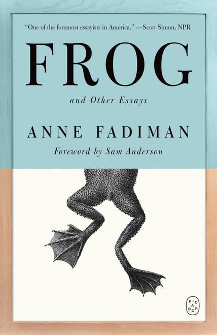 Frog (And Other Essays) by Anne Fadiman, 9781250468611