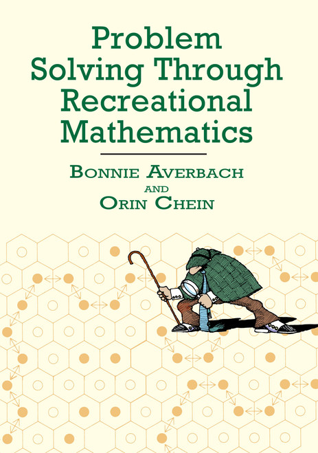 Problem Solving Through Recreational Mathematics by Bonnie Averbach, Orin Chein, 9780486409177