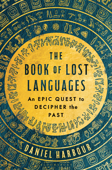The Book of Lost Languages (An Epic Quest to Decipher the Past) by Daniel Harbour, 9781635579253