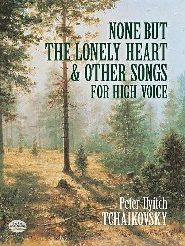 None But the Lonely Heart and Other Songs for High Voice by Peter Ilyitch Tchaikovsky, 9780486410937
