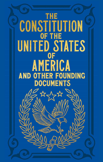 The Constitution of the United States of America and Other Founding Documents (Gilded Pocket Edition) (Miniature Edition) by Alexander Hamilton, John Jay, George Washington, John Adams, Benjamin Franklin, Thomas Jefferson, James Madison, 9781398822634