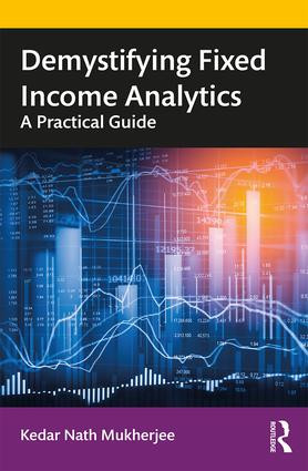 Demystifying Fixed Income Analytics (A Practical Guide) by Kedar Nath Mukherjee, 9780367514792