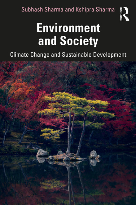 Environment and Society (Climate Change and Sustainable Development) by Subhash Sharma, Kshipra Sharma, 9781032372808