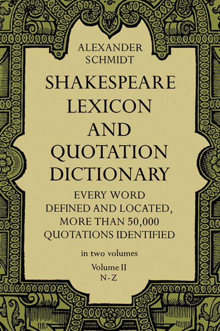 Shakespeare Lexicon and Quotation Dictionary, Vol. 2 by Alexander Schmidt, 9780486227276