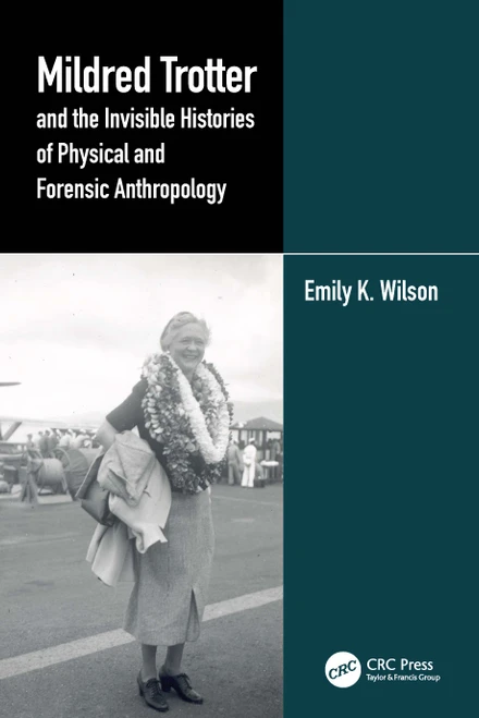 Mildred Trotter and the Invisible Histories of Physical and Forensic Anthropology by Emily Wilson, 9781032180892