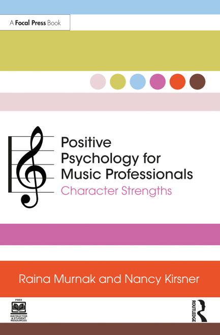 Positive Psychology for Music Professionals (Character Strengths) by Raina Murnak, Nancy Kirsner, 9781032212746