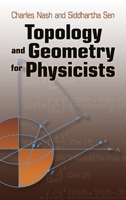 Topology and Geometry for Physicists by Charles Nash, Siddhartha Sen, 9780486478524