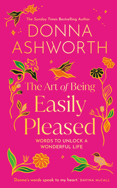 The Art of Being Easily Pleased (Words to Unlock a Wonderful Life) by Donna Ashworth, 9798318603723