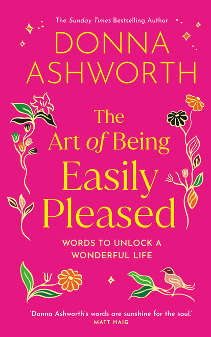 The Art of Being Easily Pleased (Words to Unlock a Wonderful Life) by Donna Ashworth, 9798318603723