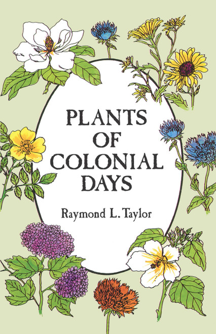Plants of Colonial Days by Raymond L. Taylor, 9780486294049