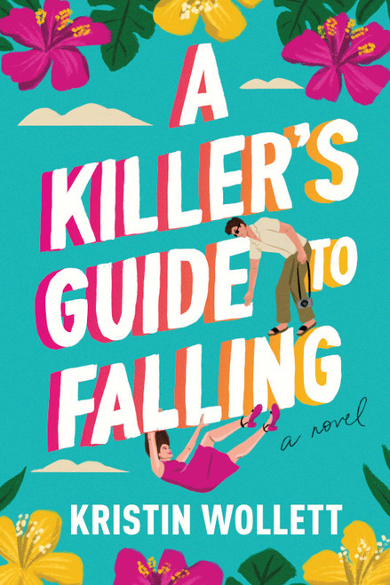 A Killer's Guide to Falling by Kristin Wollett, 9781464291760