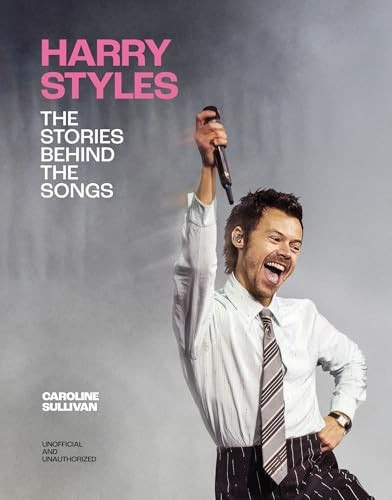 Harry Styles: The Stories Behind the Songs by Caroline Sullivan, 9781035447213