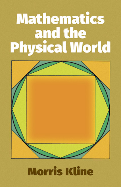 Mathematics and the Physical World by Morris Kline, 9780486241043