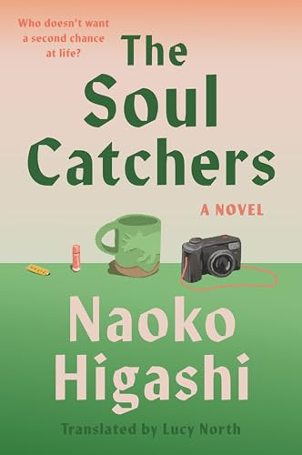 The Soul Catchers (A Novel) by Naoko Higashi, Lucy North, 9780063519350
