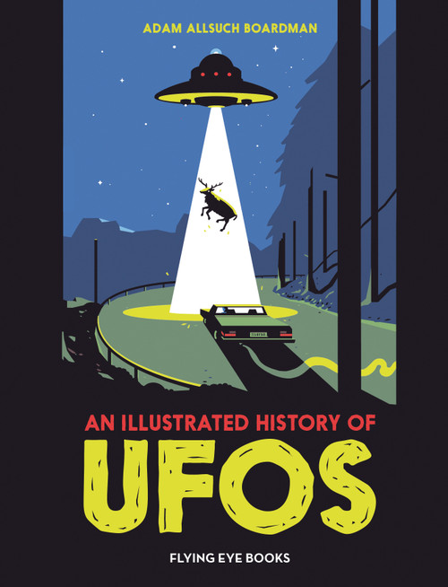 An Illustrated History of UFOs by Adam Allsuch Boardman, 9781838744328