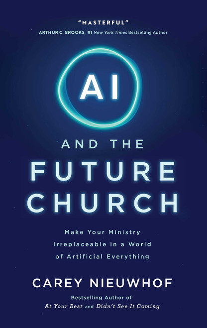 AI and the Future Church (Make Your Ministry Irreplaceable in a World of Artificial Everything) by Carey Nieuwhof, 9781637636022