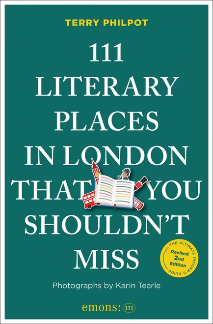 111 Literary Places in London That You Shouldn't Miss (2nd Edition) by Terry Philpot, Karin  Tearle, 9783740830014