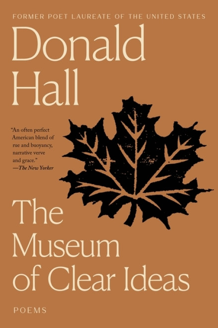 The Museum Of Clear Ideas by Donald Hall, 9780395680858
