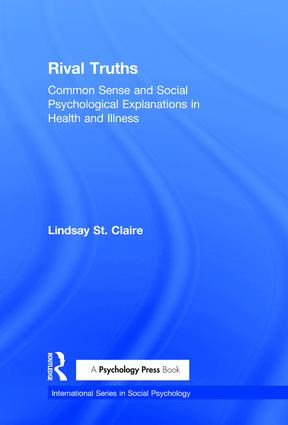 Rival Truths (Common Sense and Social Psychological Explanations in Health and Illness) by Lindsay St Claire, 9781138876866
