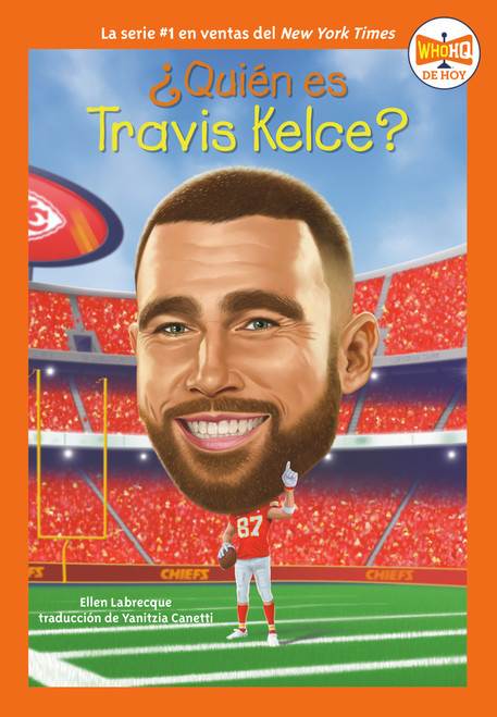 ¿Quién es Travis Kelce? (Who Is Travis Kelce? Spanish Edition) by Ellen Labrecque, Who HQ, Dede Putra, Yanitzia Canetti, 9798217250059